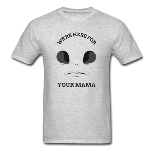 Alien Here for Your Mama T-Shirt - heather gray