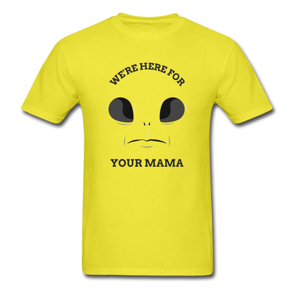 Alien Here for Your Mama T-Shirt - yellow