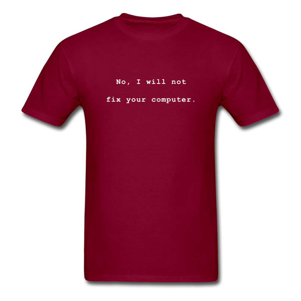 No I Will Not Fix Your Computer T-Shirt - burgundy