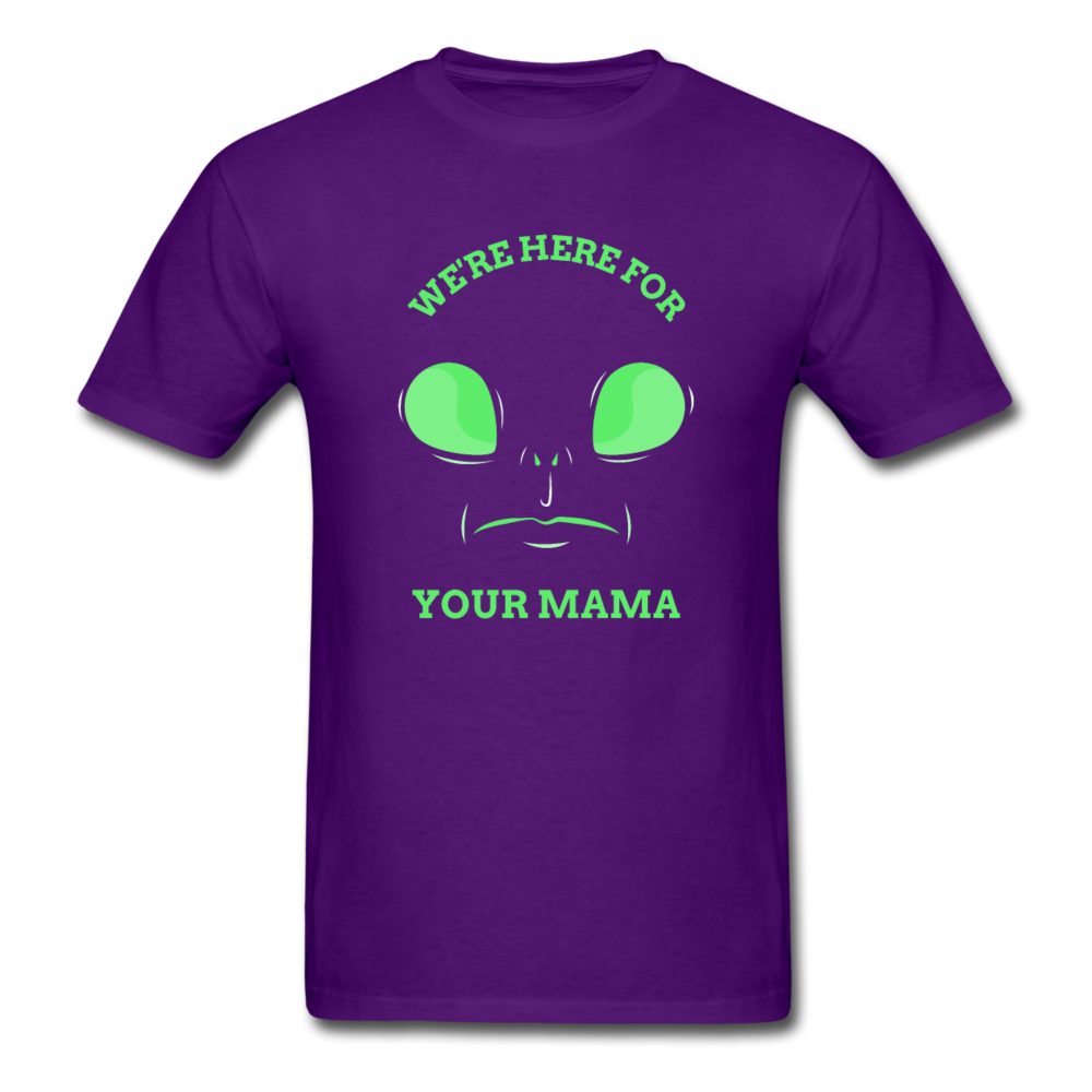 Alien Here for Your Mama T-Shirt - purple