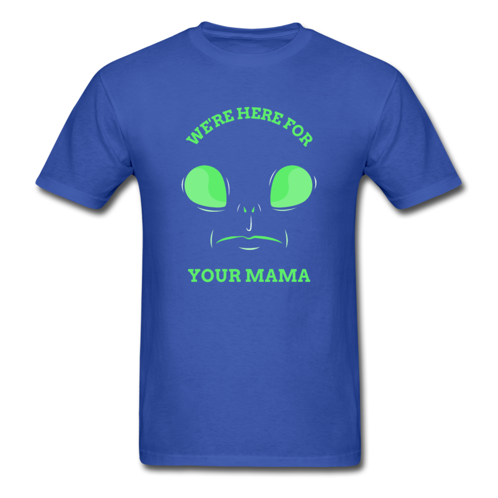 Alien Here for Your Mama T-Shirt - royal blue