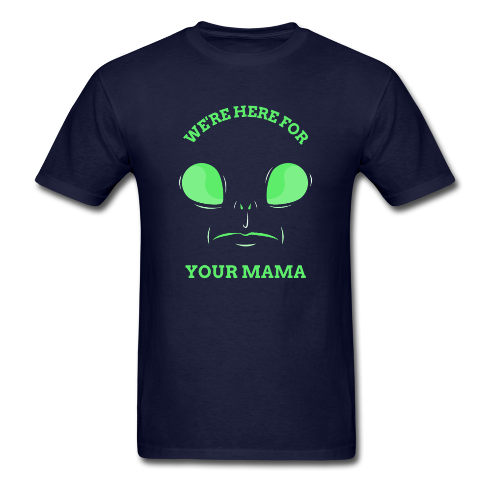 Alien Here for Your Mama T-Shirt - navy