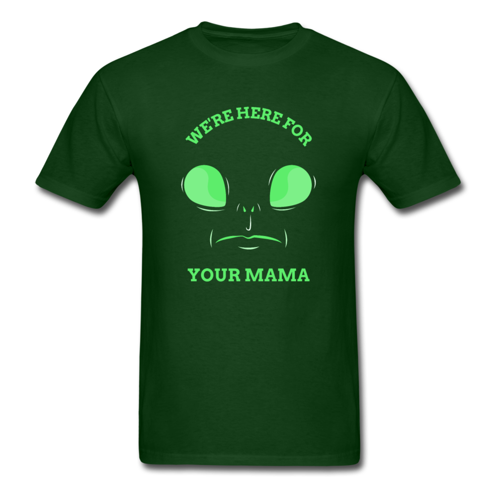 Alien Here for Your Mama T-Shirt - forest green