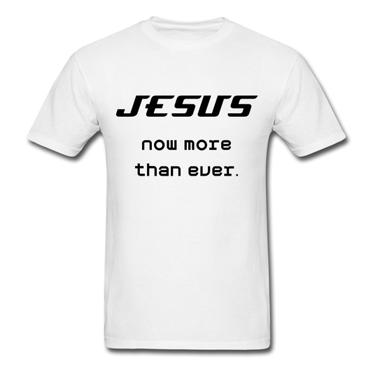 Jesus Now More Than Ever T-Shirt - white