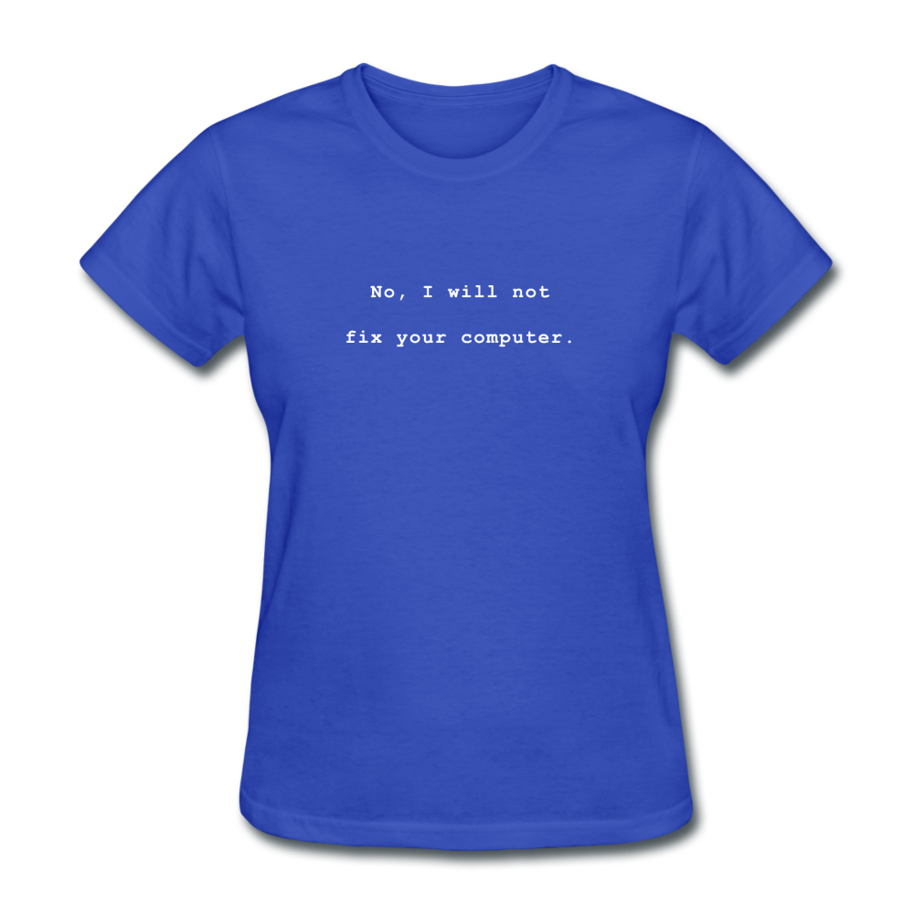 Women's No I Will Not Fix Your Computer T-Shirt - royal blue