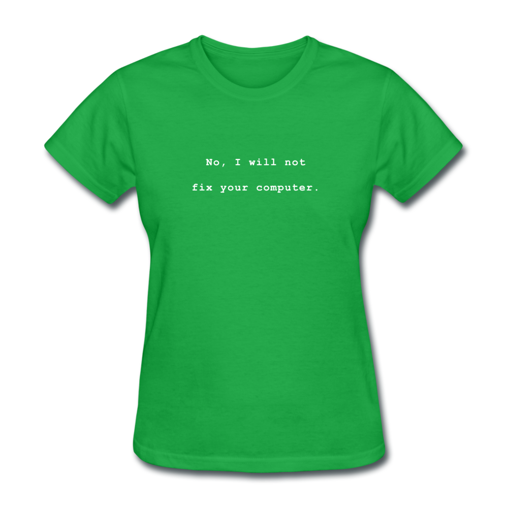 Women's No I Will Not Fix Your Computer T-Shirt - bright green