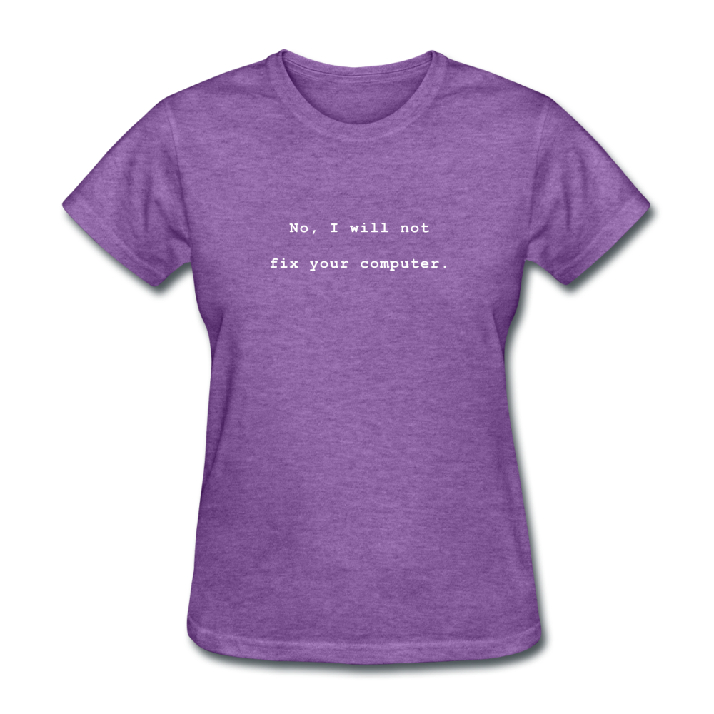 Women's No I Will Not Fix Your Computer T-Shirt - purple heather