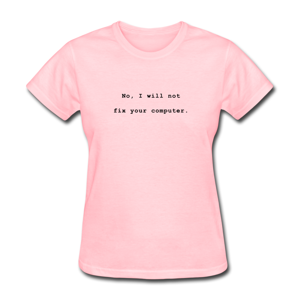 Women's No I Will Not Fix Your Computer T-Shirt - pink
