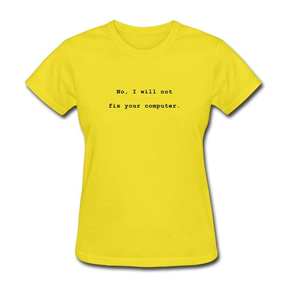 Women's No I Will Not Fix Your Computer T-Shirt - yellow