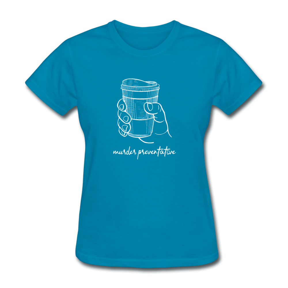 Women's Coffee Murder Preventative T-Shirt - turquoise
