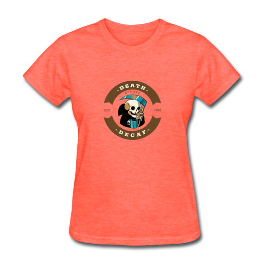 Women's Death Before Decaf T-Shirt - heather coral