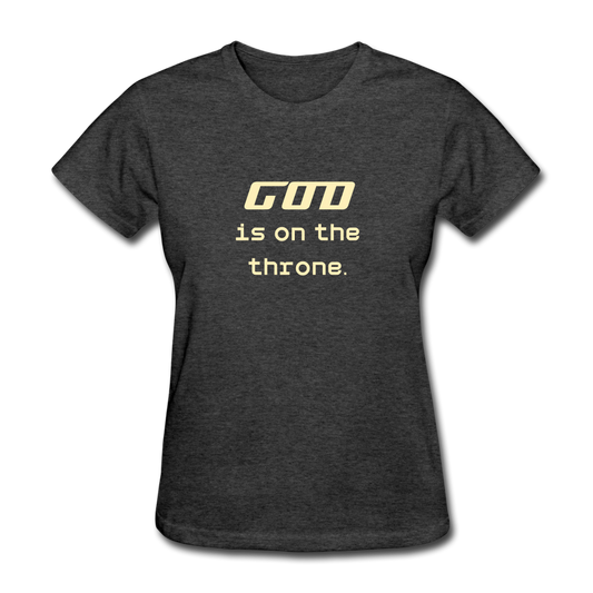 Women's God Is On the Throne T-Shirt - heather black