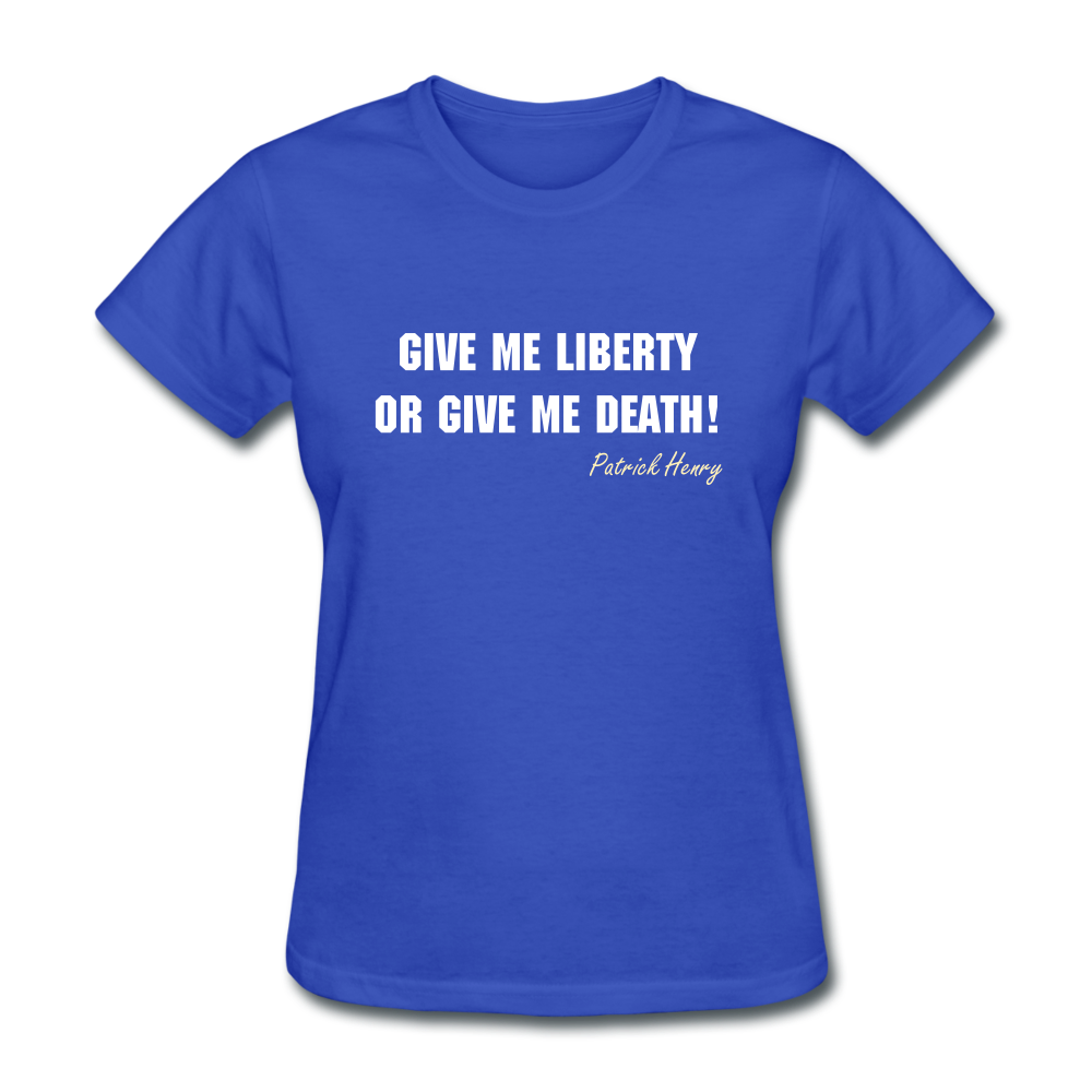Women's Give Me Liberty or Give Me Death T-Shirt - royal blue