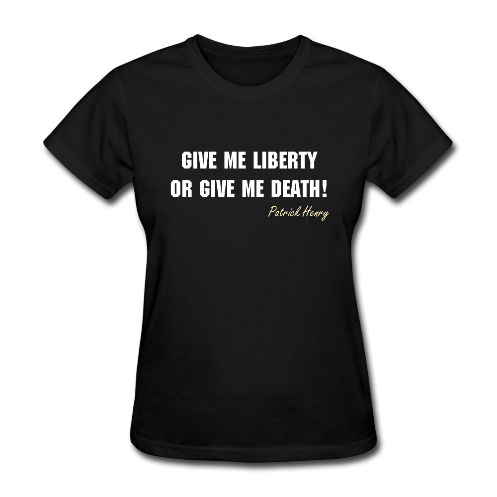 Women's Give Me Liberty or Give Me Death T-Shirt - black