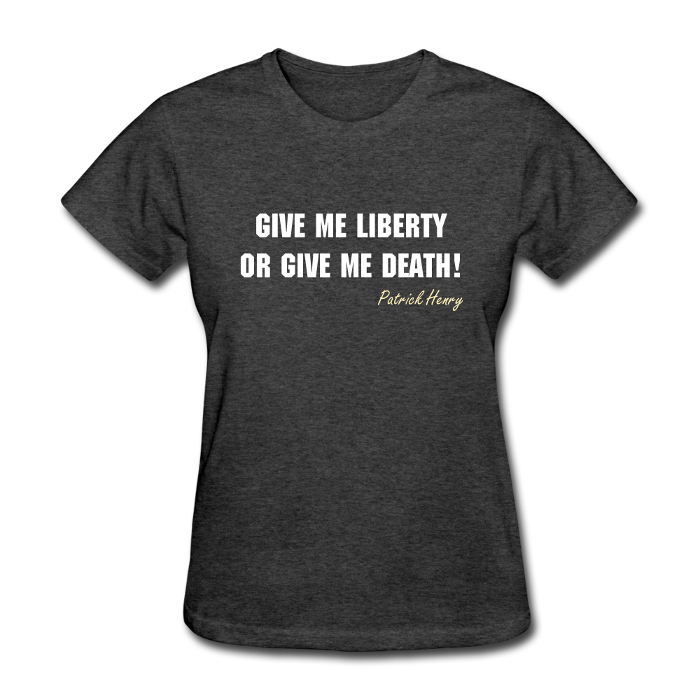 Women's Give Me Liberty or Give Me Death T-Shirt - heather black