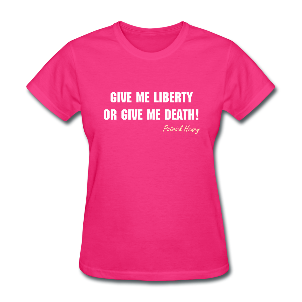 Women's Give Me Liberty or Give Me Death T-Shirt - fuchsia