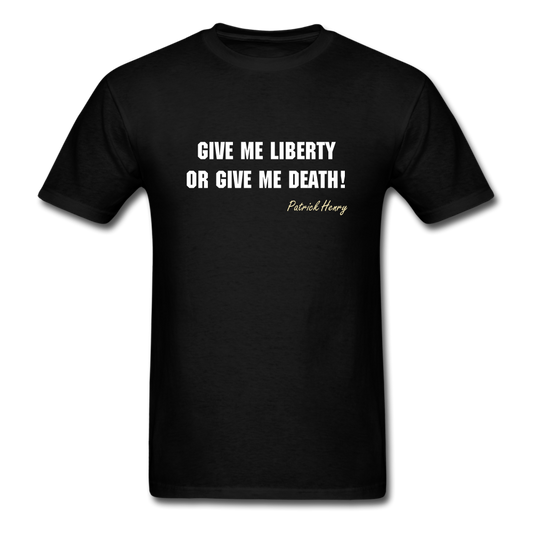 Unisex Give Me Liberty or Give Me Death T-Shirt - black