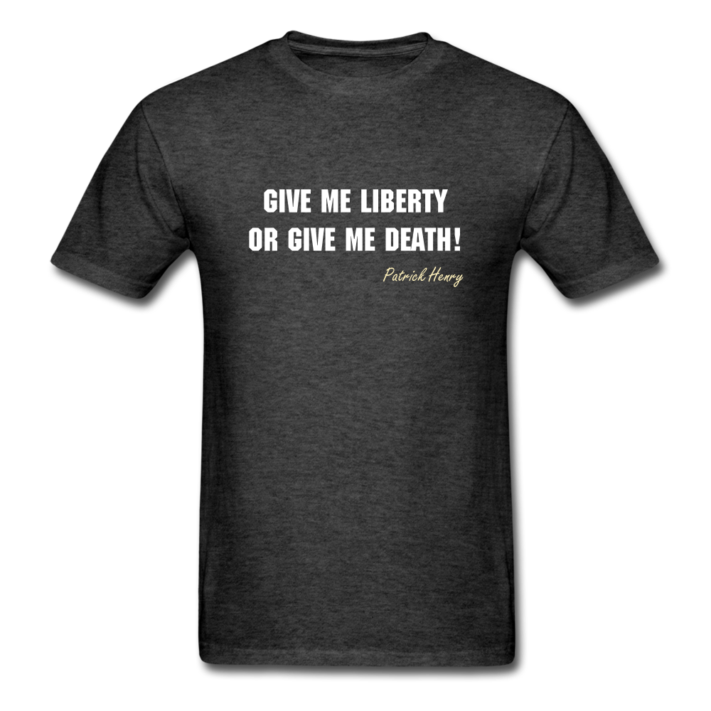 Unisex Give Me Liberty or Give Me Death T-Shirt - heather black