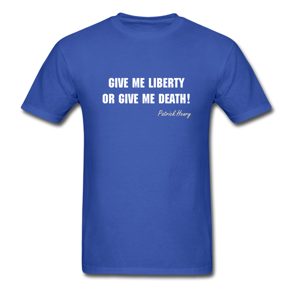 Unisex Give Me Liberty or Give Me Death T-Shirt - royal blue