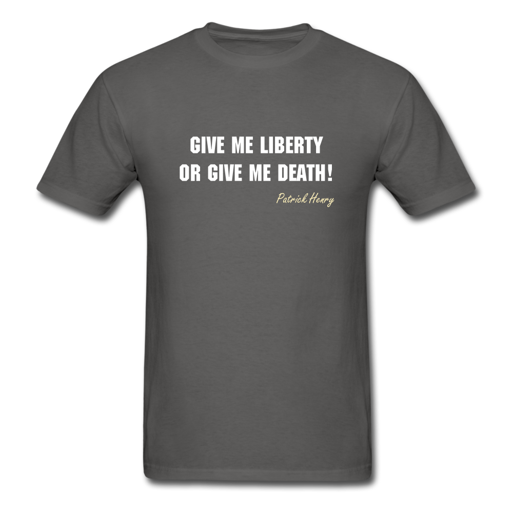 Unisex Give Me Liberty or Give Me Death T-Shirt - charcoal