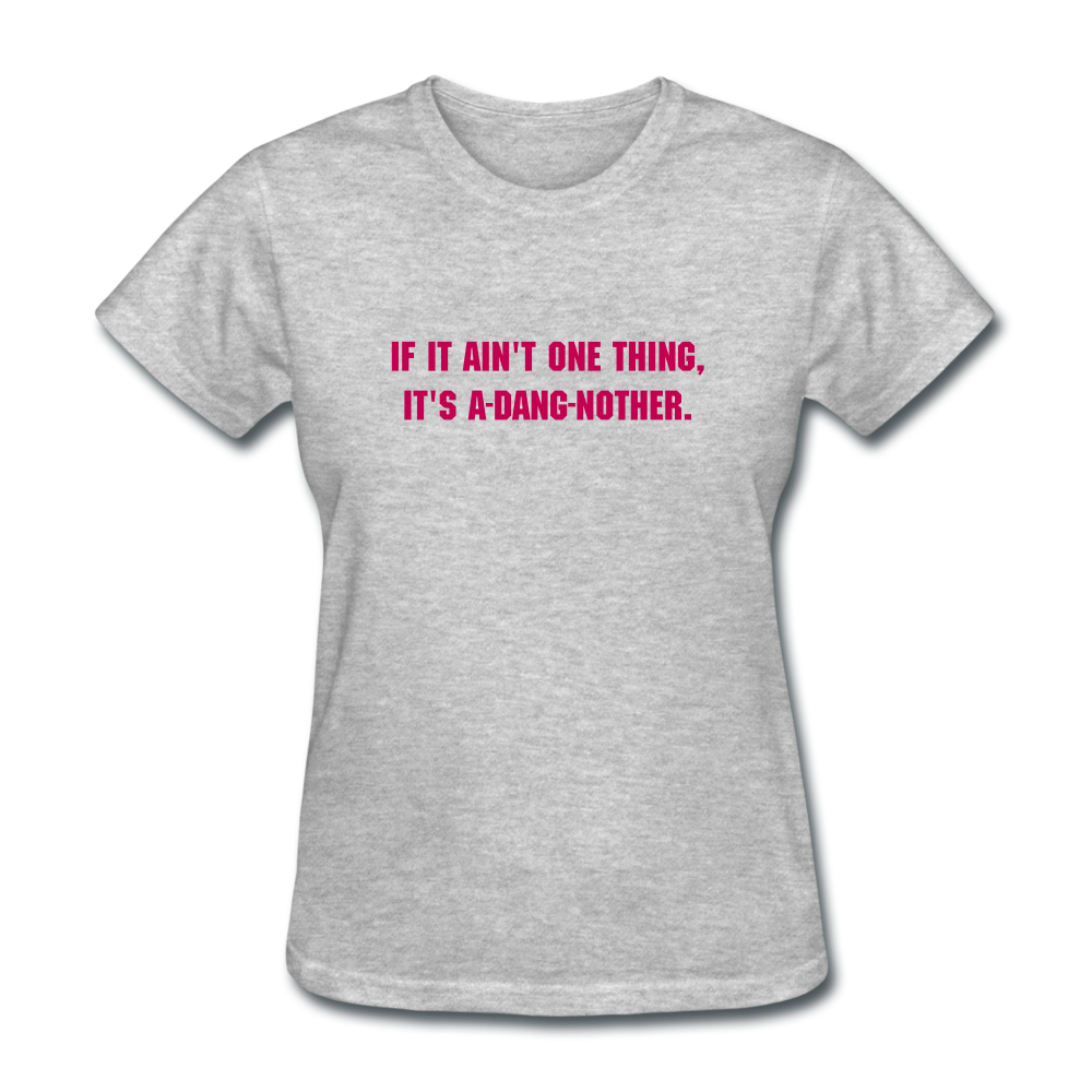 Women's If It Ain't One Thing T-Shirt - heather gray
