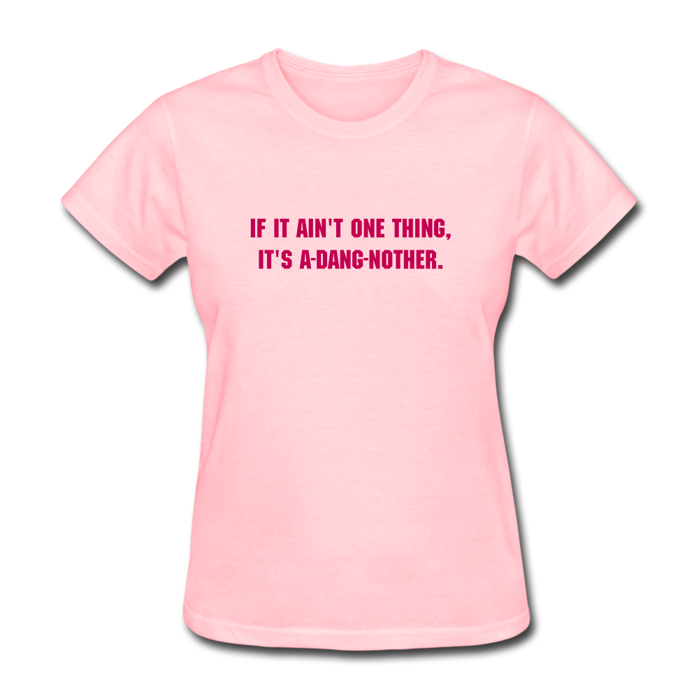 Women's If It Ain't One Thing T-Shirt - pink