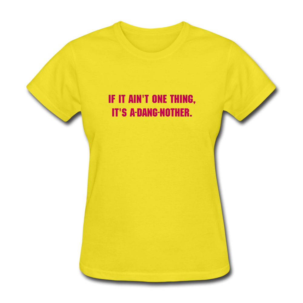 Women's If It Ain't One Thing T-Shirt - yellow