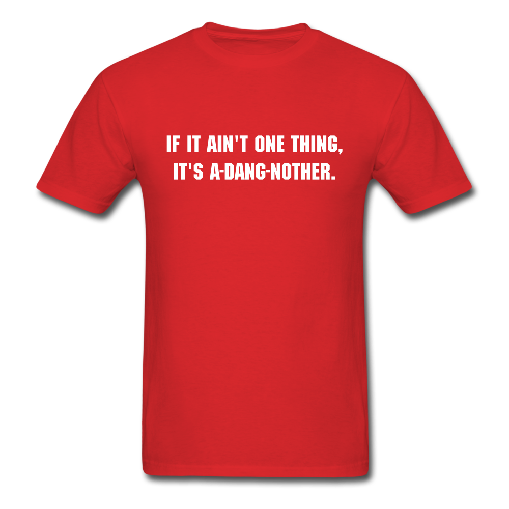 Unisex If It Ain't One Thing T-Shirt - red
