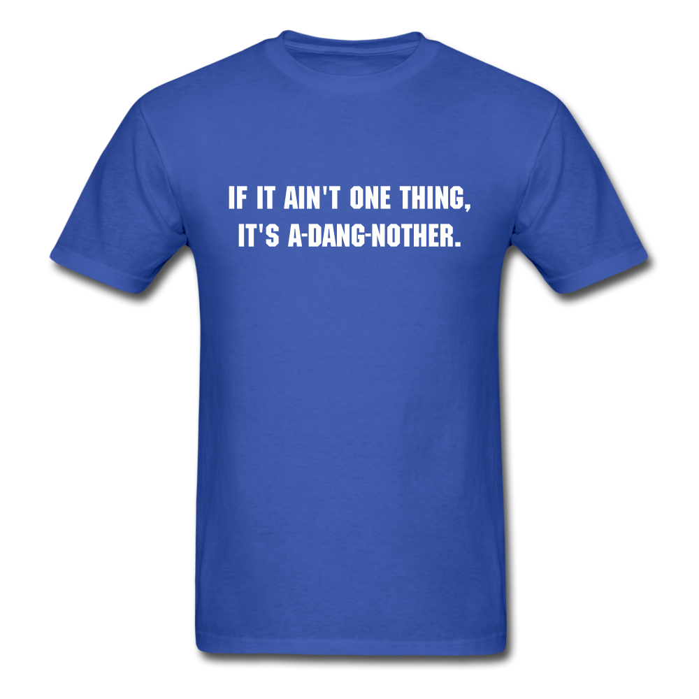 Unisex If It Ain't One Thing T-Shirt - royal blue