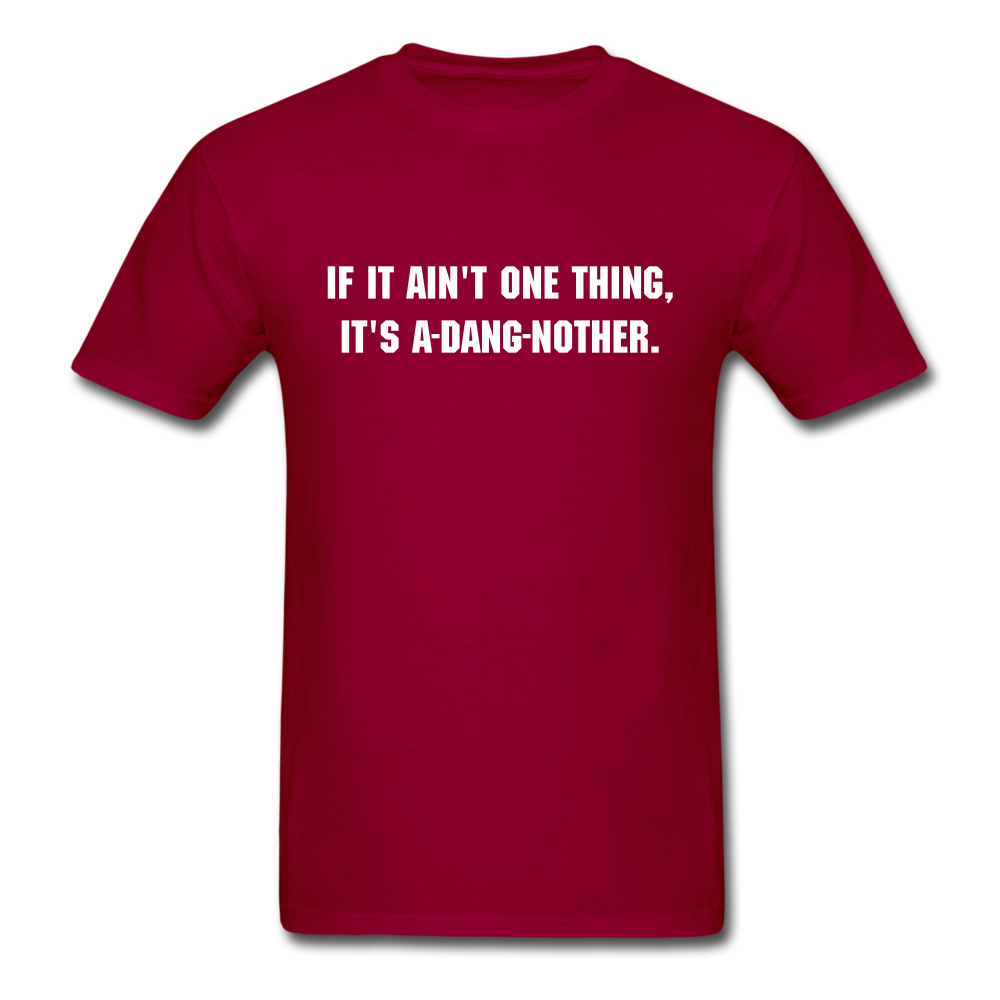 Unisex If It Ain't One Thing T-Shirt - dark red