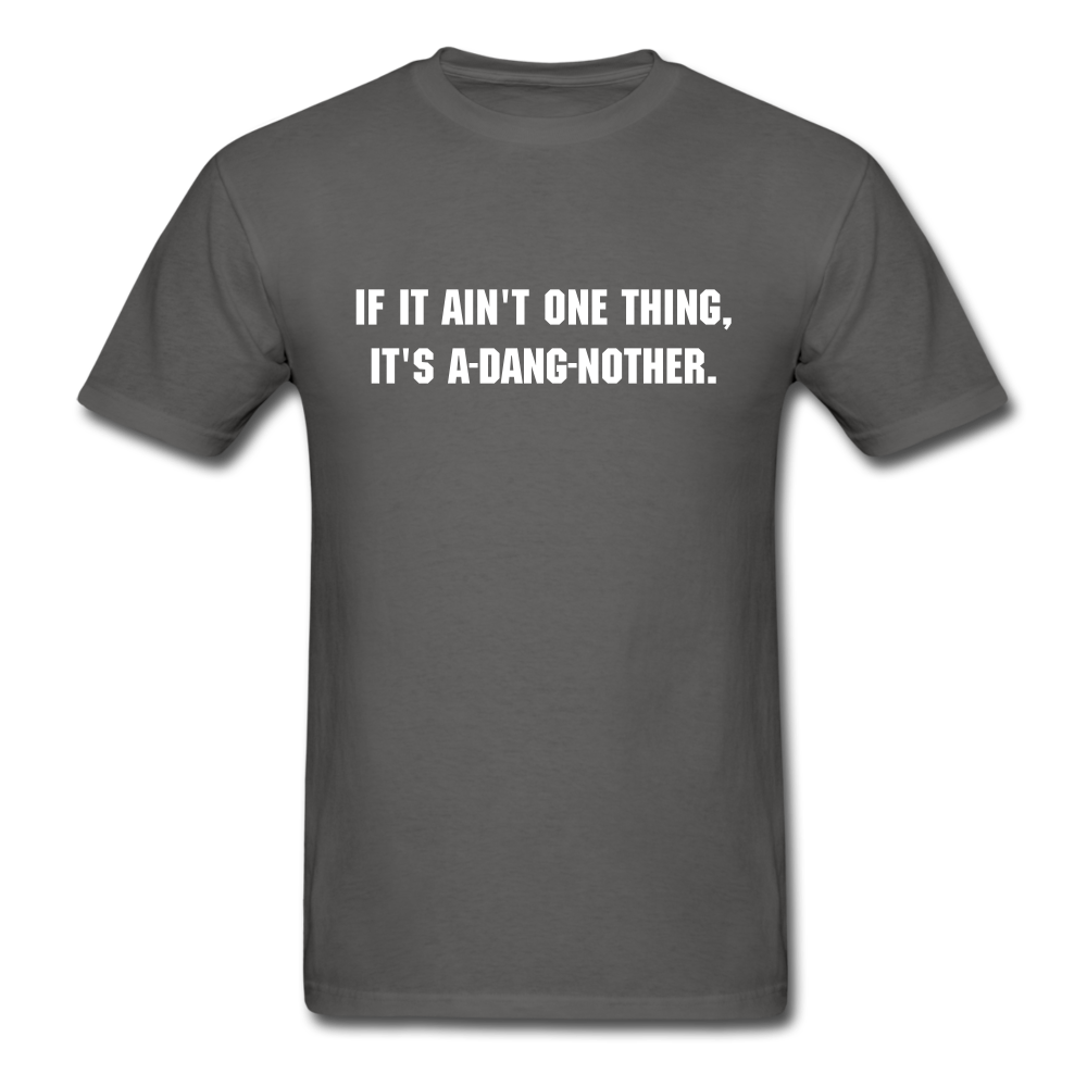 Unisex If It Ain't One Thing T-Shirt - charcoal