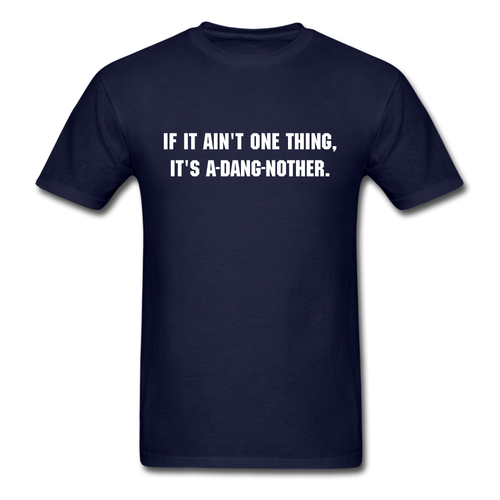 Unisex If It Ain't One Thing T-Shirt - navy