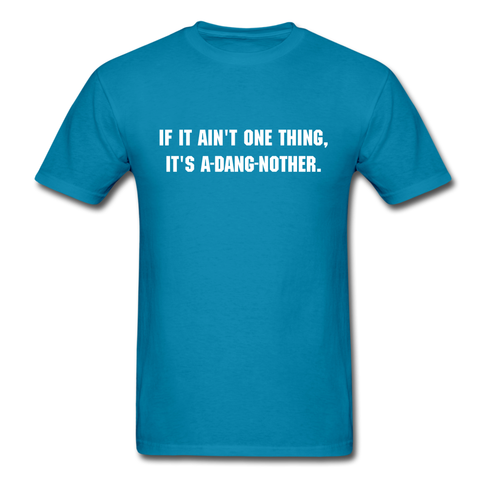 Unisex If It Ain't One Thing T-Shirt - turquoise