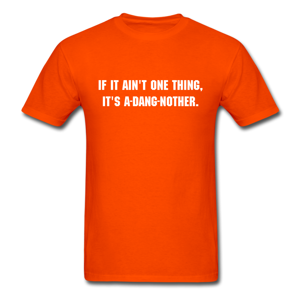 Unisex If It Ain't One Thing T-Shirt - orange