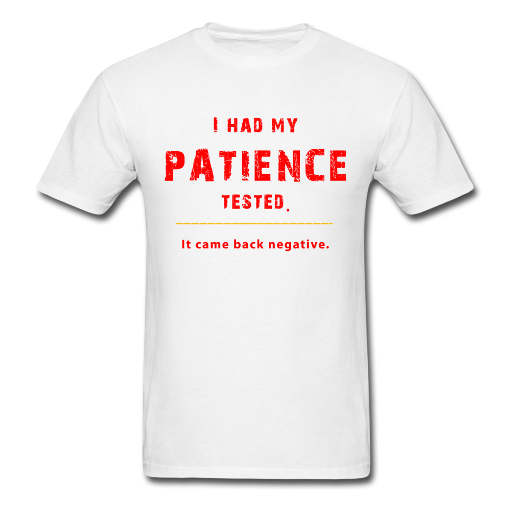 Unisex Patience Tested T-Shirt - white