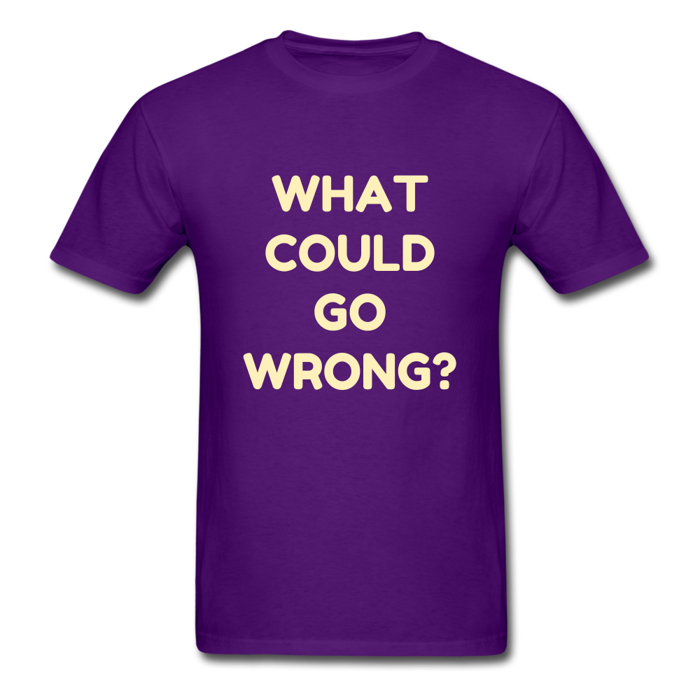 Unisex What Could Go Wrong T-Shirt - purple