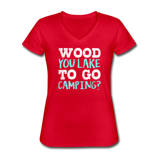 Women's Wood You Lake to Go Camping V-Neck T-Shirt - red