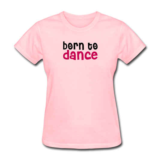Women's Born To Dance T-Shirt - pink