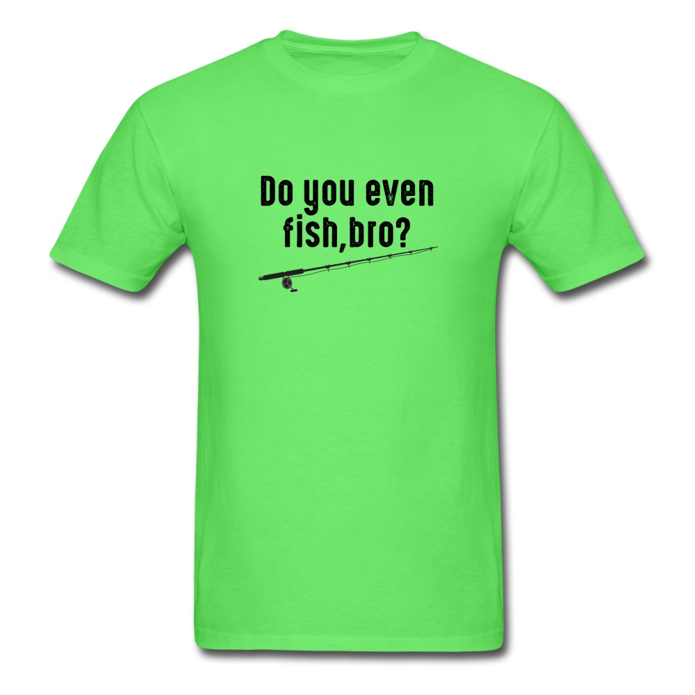 Unisex Classic Do You Even Fish T-Shirt - kiwi