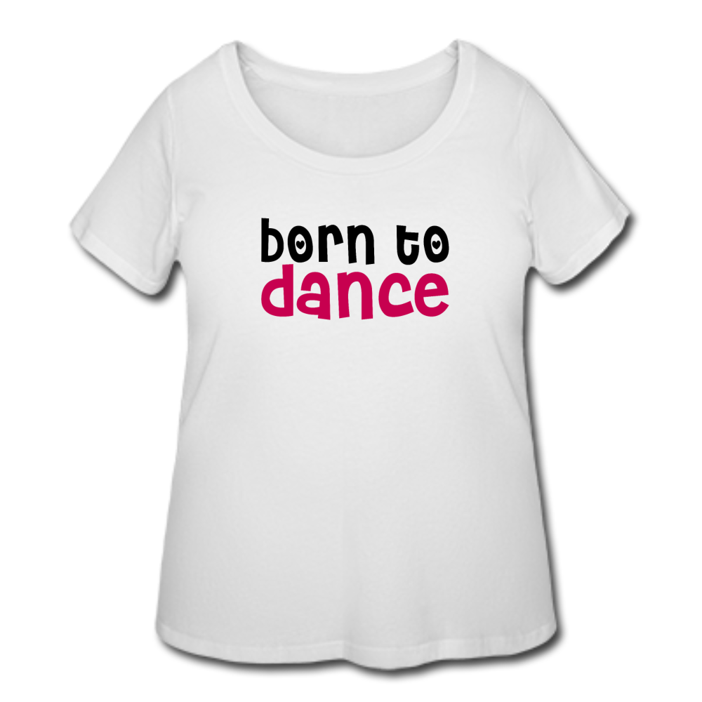 Women’s Curvy Born to Dance T-Shirt - white