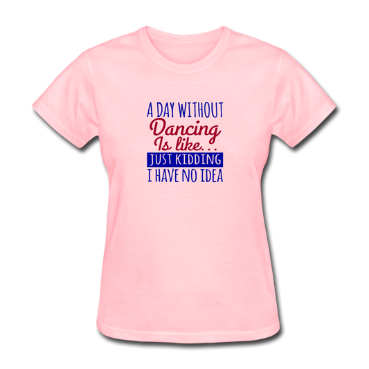 Women's Day Without Dancing T-Shirt - pink