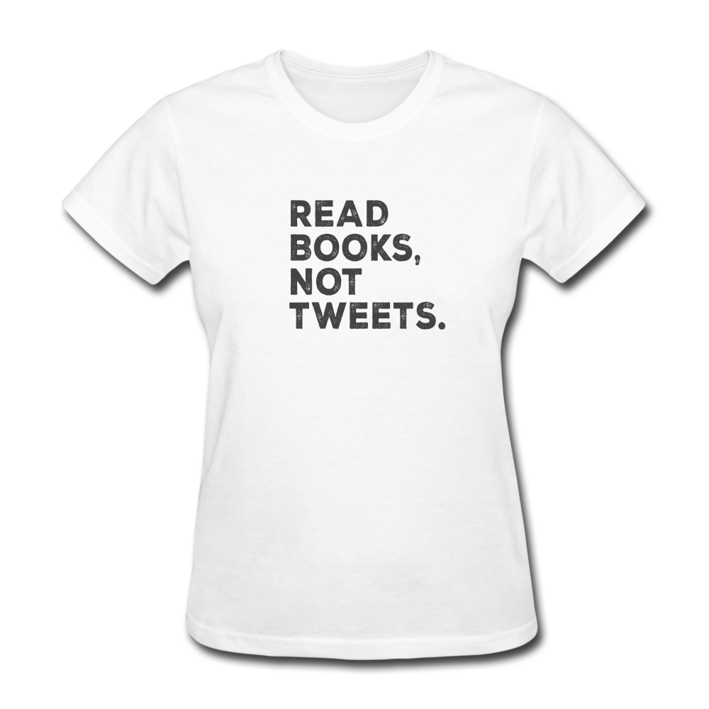 Women's Read Books Not Tweets T-Shirt - white