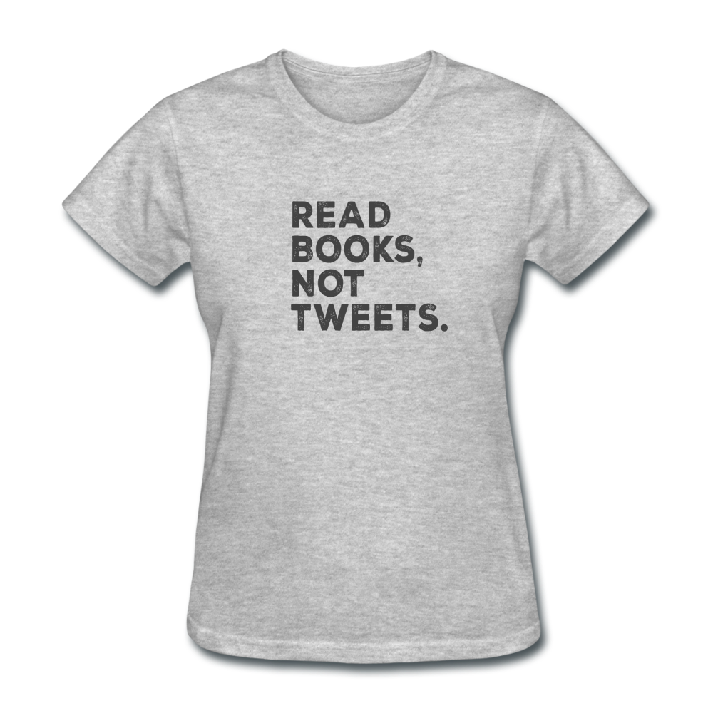 Women's Read Books Not Tweets T-Shirt - heather gray