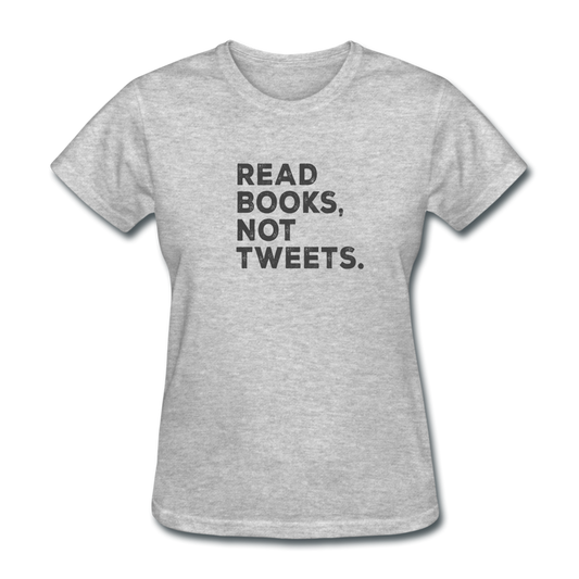 Women's Read Books Not Tweets T-Shirt - heather gray