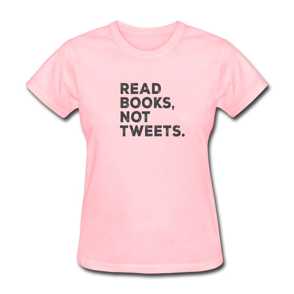 Women's Read Books Not Tweets T-Shirt - pink