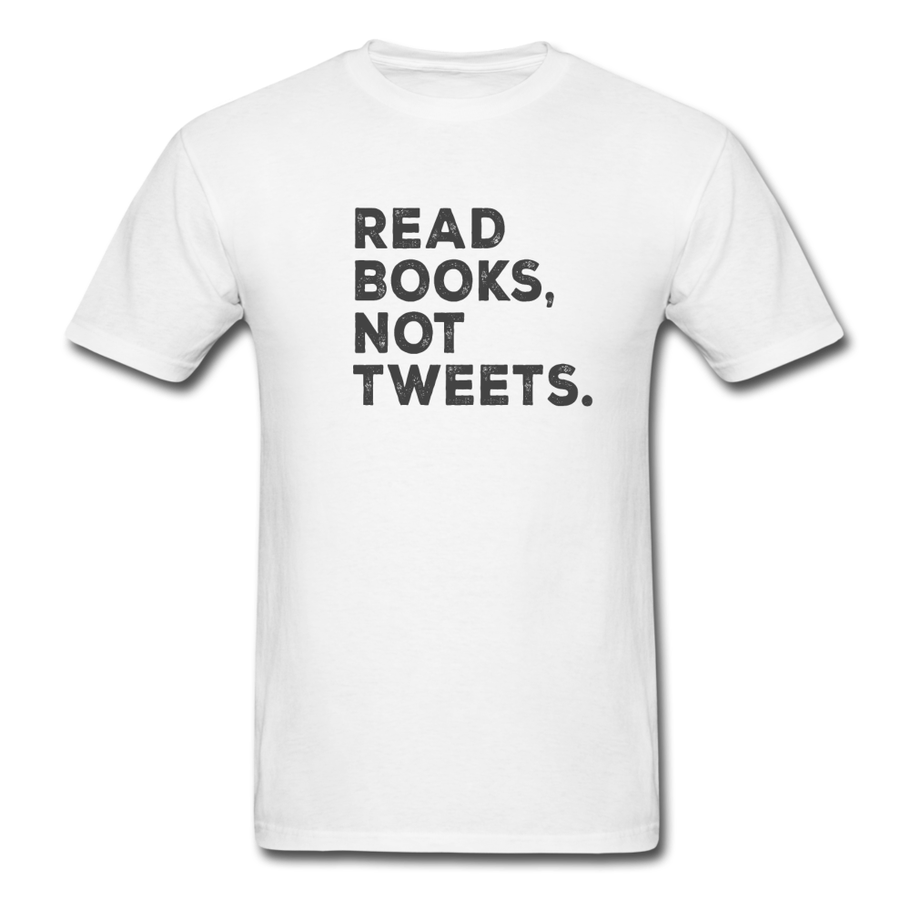 Unisex Read Books Not Tweets Classic T-Shirt - white