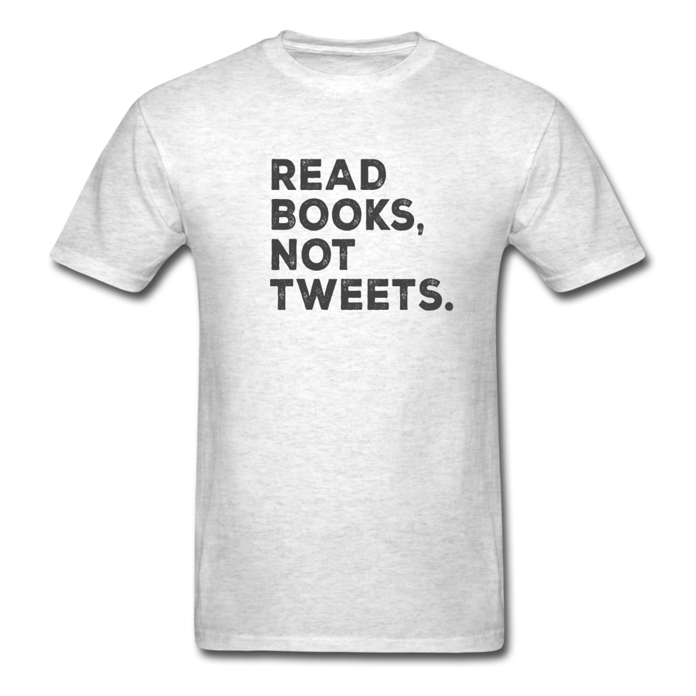 Unisex Read Books Not Tweets Classic T-Shirt - light heather gray
