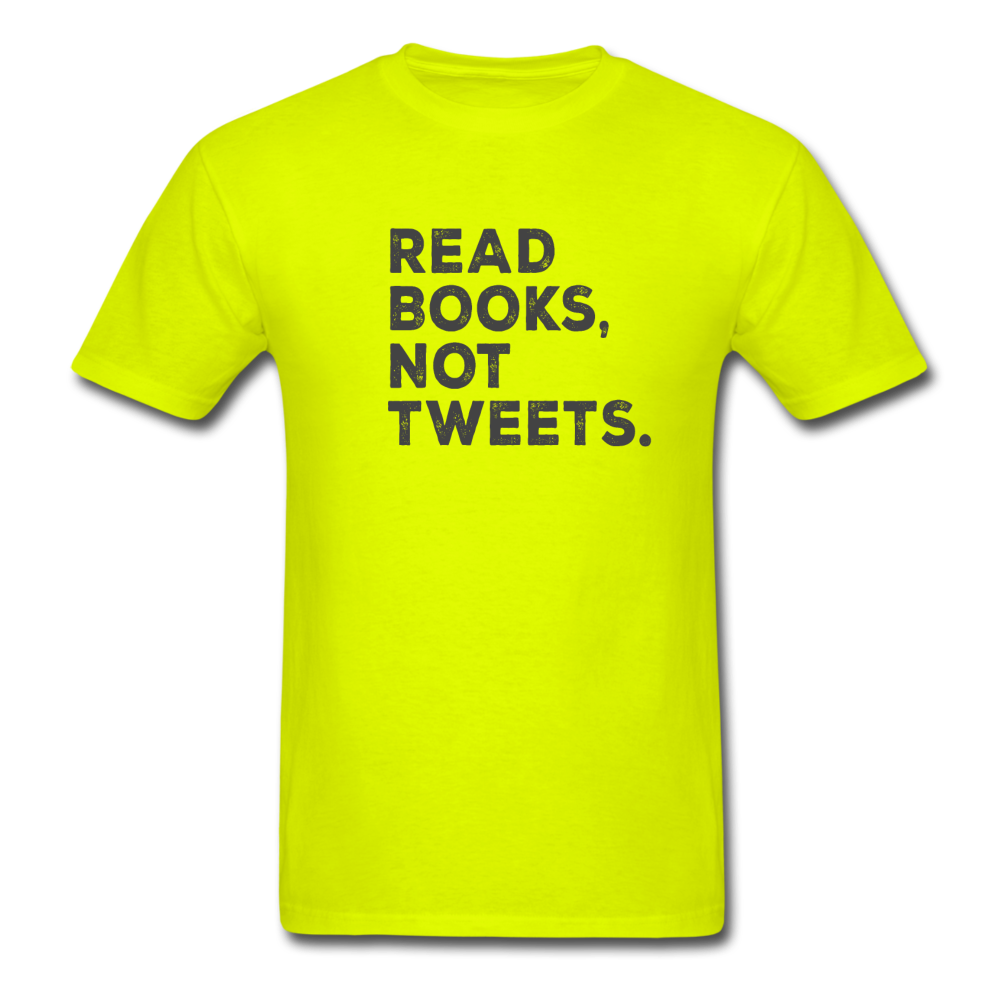 Unisex Read Books Not Tweets Classic T-Shirt - safety green