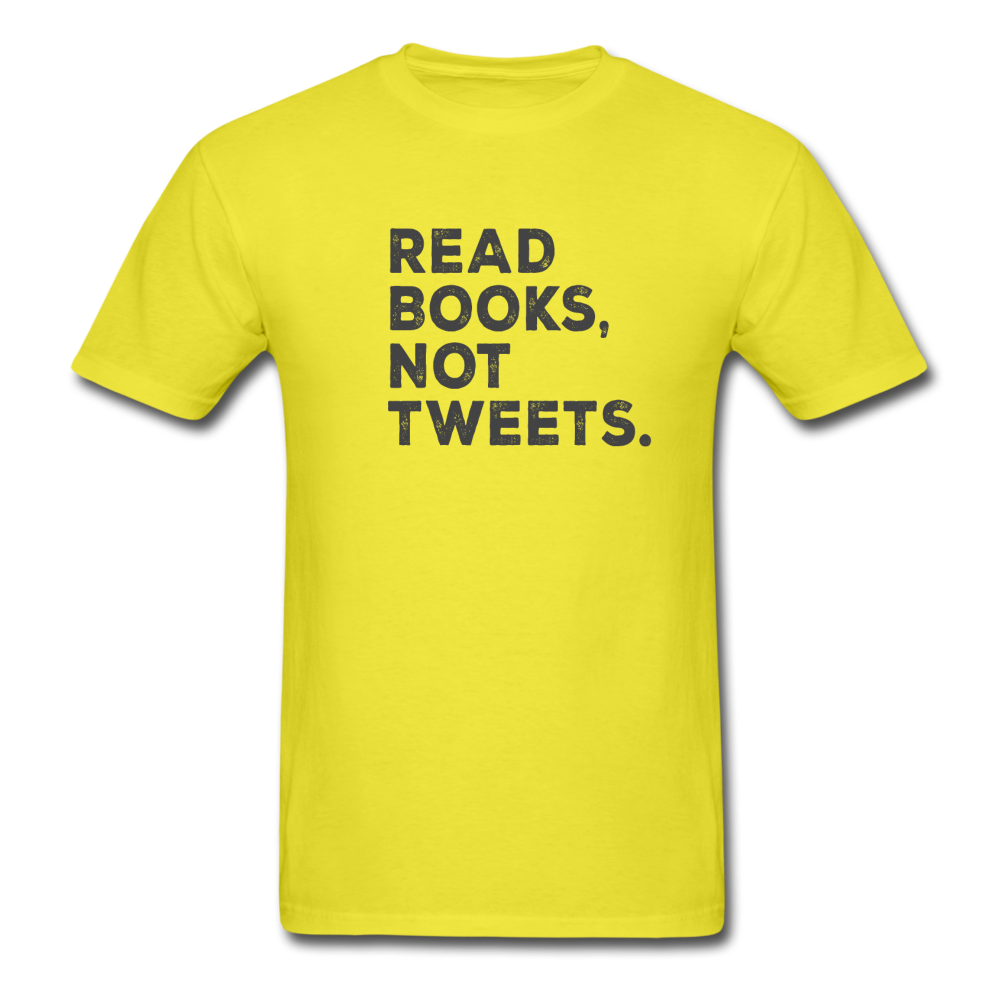 Unisex Read Books Not Tweets Classic T-Shirt - yellow
