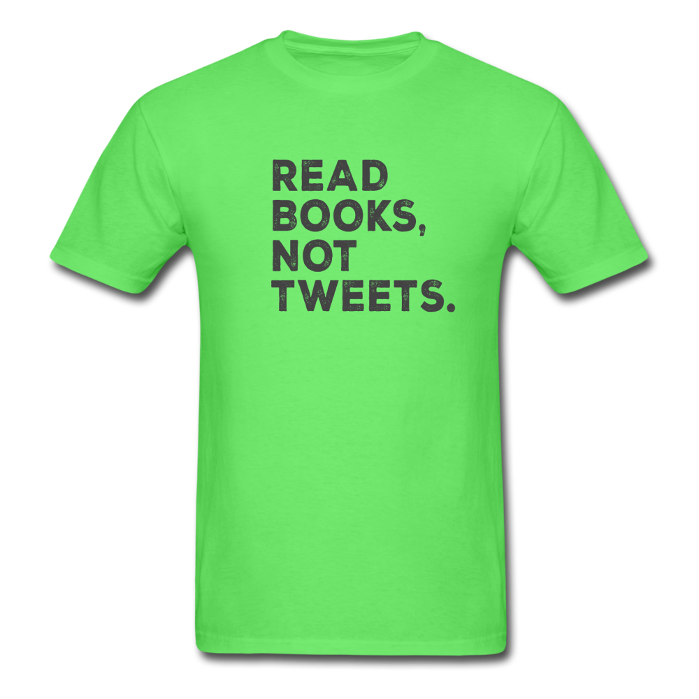 Unisex Read Books Not Tweets Classic T-Shirt - kiwi